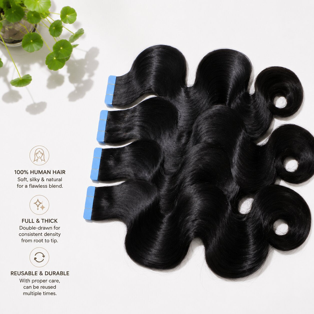 Flat lay of tape-in hair extensions arranged in soft S-shaped waves on white background. Highlights three key selling points: 100% human hair, full & thick, reusable & durable, with soft natural lighting and a touch of green plant leaves.